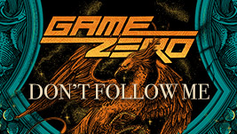 GAME ZERO - Don't follow me